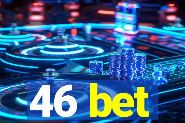 46 bet